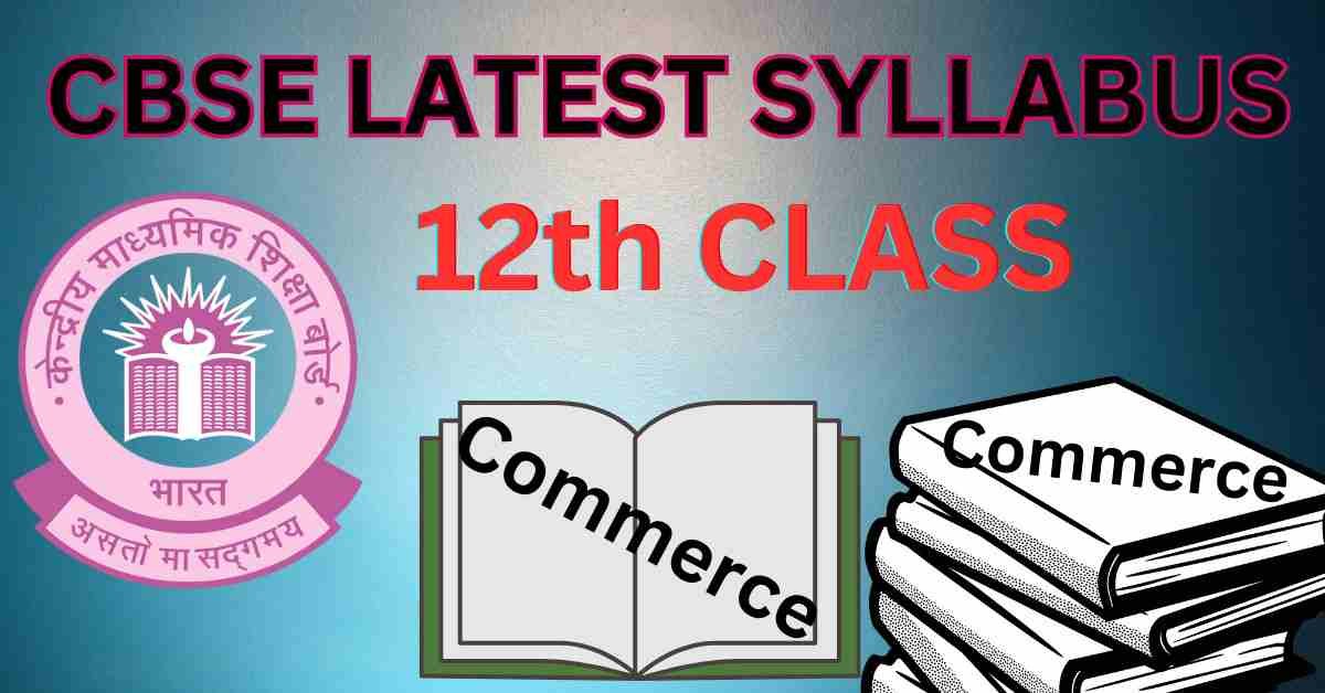 CBSE Class 12th Commerce Latest Syllabus