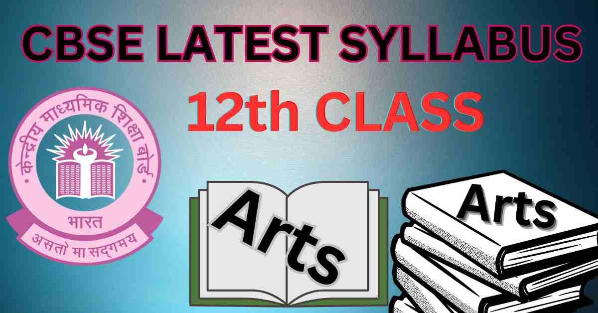 CBSE Class 12th Arts Latest Syllabus 2025